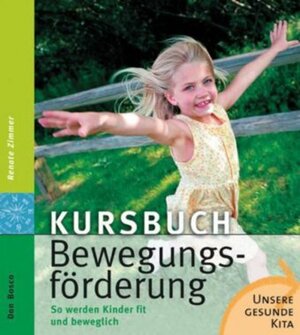 Buchcover Kursbuch Bewegungsförderung | Renate Zimmer | EAN 9783769814880 | ISBN 3-7698-1488-6 | ISBN 978-3-7698-1488-0