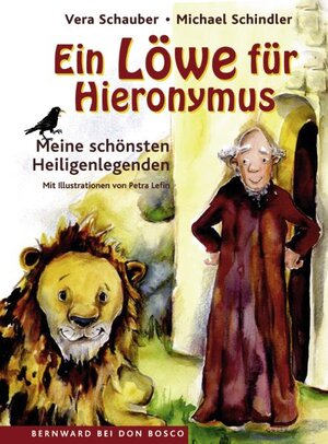 Ein Löwe für Hieronymus. Meine schönsten Heiligenlegenden