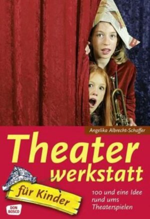 Buchcover Theaterwerkstatt für Kinder | Angelika Albrecht-Schaffer | EAN 9783769815481 | ISBN 3-7698-1548-3 | ISBN 978-3-7698-1548-1