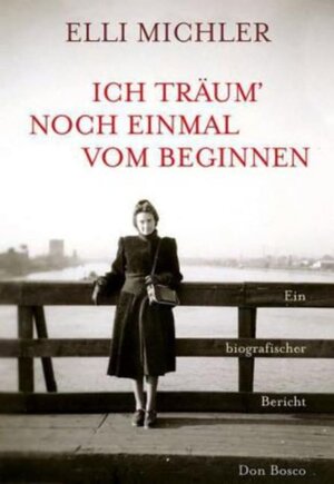Buchcover Ich träum noch einmal vom Beginnen | Elli Michler | EAN 9783769816051 | ISBN 3-7698-1605-6 | ISBN 978-3-7698-1605-1