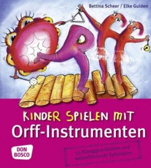 Buchcover Kinder spielen mit Orff-Instrumenten | Elke Gulden | EAN 9783769816105 | ISBN 3-7698-1610-2 | ISBN 978-3-7698-1610-5