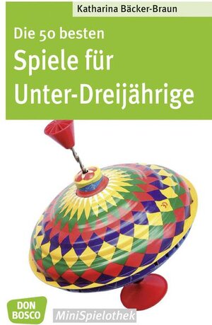 Buchcover Die 50 besten Spiele für Unter-Dreijährige | Katharina Bäcker-Braun | EAN 9783769817317 | ISBN 3-7698-1731-1 | ISBN 978-3-7698-1731-7