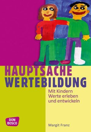 Buchcover Hauptsache Wertebildung | Margit Franz | EAN 9783769817928 | ISBN 3-7698-1792-3 | ISBN 978-3-7698-1792-8