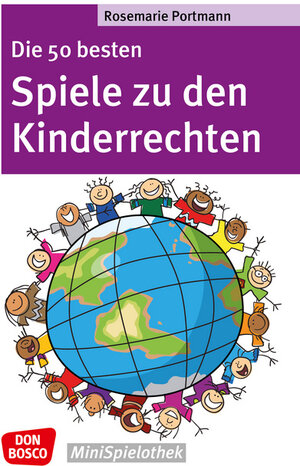 Buchcover Die 50 besten Spiele zu den Kinderrechten | Rosemarie Portmann | EAN 9783769817980 | ISBN 3-7698-1798-2 | ISBN 978-3-7698-1798-0