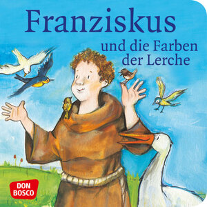 Buchcover Franziskus und die Farben der Lerche. Franz von Assisi. Mini-Bilderbuch. | Bettina Herrmann | EAN 9783769818093 | ISBN 3-7698-1809-1 | ISBN 978-3-7698-1809-3
