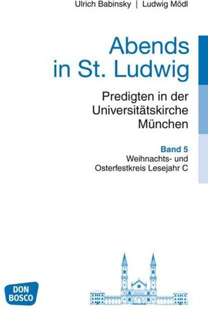 Buchcover Abends in St. Ludwig, Predigten in der Universitätskirche München, Bd.5 | Ulrich Babinsky | EAN 9783769818161 | ISBN 3-7698-1816-4 | ISBN 978-3-7698-1816-1