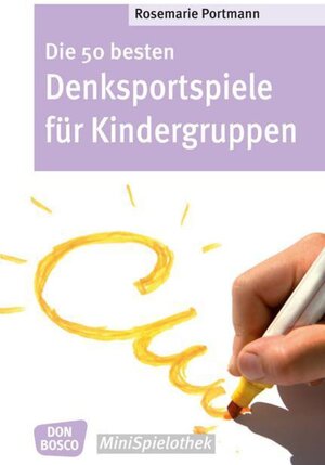 Buchcover Die 50 besten Denksportspiele für Kindergruppen | Rosemarie Portmann | EAN 9783769818642 | ISBN 3-7698-1864-4 | ISBN 978-3-7698-1864-2