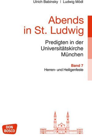Buchcover Abends in St. Ludwig, Predigten in der Universitätskirche München, Bd.7 | Ulrich Babinsky | EAN 9783769818987 | ISBN 3-7698-1898-9 | ISBN 978-3-7698-1898-7