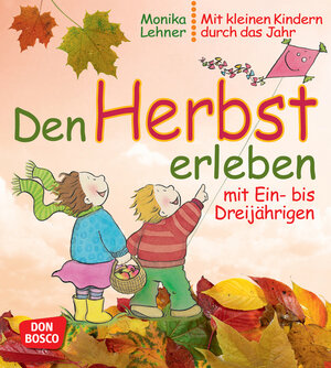 Buchcover Den Herbst erleben mit Ein- bis Dreijährigen | Monika Lehner | EAN 9783769819526 | ISBN 3-7698-1952-7 | ISBN 978-3-7698-1952-6