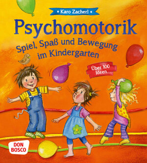 Buchcover Psychomotorik. Spiel, Spaß und Bewegung im Kindergarten | Karo Zacherl | EAN 9783769819687 | ISBN 3-7698-1968-3 | ISBN 978-3-7698-1968-7