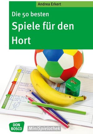 Buchcover Die 50 besten Spiele für den Hort | Andrea Erkert | EAN 9783769820003 | ISBN 3-7698-2000-2 | ISBN 978-3-7698-2000-3