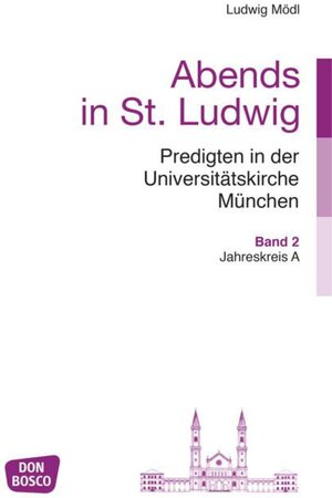 Buchcover Abends in St. Ludwig, Predigten in der Universitätskirche München, Bd.2 | Ludwig Mödl | EAN 9783769820386 | ISBN 3-7698-2038-X | ISBN 978-3-7698-2038-6