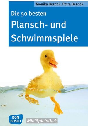 Buchcover Die 50 besten Plansch- und Schwimmspiele | Monika Bezdek | EAN 9783769821291 | ISBN 3-7698-2129-7 | ISBN 978-3-7698-2129-1