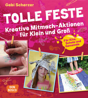 Buchcover Tolle Feste. Kreative Mitmach-Aktionen für Klein und Groß | Gabi Scherzer | EAN 9783769821314 | ISBN 3-7698-2131-9 | ISBN 978-3-7698-2131-4