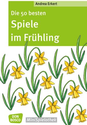Buchcover Die 50 besten Spiele im Frühling | Andrea Erkert | EAN 9783769823141 | ISBN 3-7698-2314-1 | ISBN 978-3-7698-2314-1