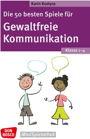 Buchcover Die 50 besten Spiele für Gewaltfreie Kommunikation. Klasse 1–4 | Karin Kostyra | EAN 9783769825213 | ISBN 3-7698-2521-7 | ISBN 978-3-7698-2521-3