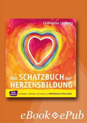 Buchcover Das Schatzbuch der Herzensbildung – eBook | Charmaine Liebertz | EAN 9783769880090 | ISBN 3-7698-8009-9 | ISBN 978-3-7698-8009-0