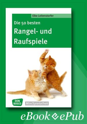 Buchcover Die 50 besten Rangel- und Raufspiele - eBook | Elke Leitenstorfer | EAN 9783769880311 | ISBN 3-7698-8031-5 | ISBN 978-3-7698-8031-1