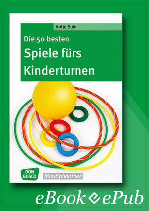 Buchcover Die 50 besten Spiele fürs Kinderturnen - eBook | Antje Suhr | EAN 9783769880762 | ISBN 3-7698-8076-5 | ISBN 978-3-7698-8076-2