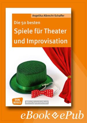 Buchcover Die 50 besten Spiele für Theater und Improvisation -eBook | Angelika Albrecht-Schaffer | EAN 9783769880779 | ISBN 3-7698-8077-3 | ISBN 978-3-7698-8077-9