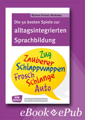 Buchcover Die 50 besten Spiele zur alltagsintergrierten Sprachbildung - eBook | Monika Bücken-Schaal | EAN 9783769880885 | ISBN 3-7698-8088-9 | ISBN 978-3-7698-8088-5