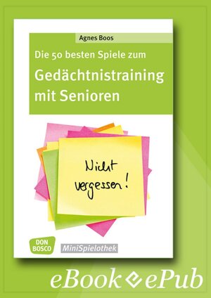 Buchcover Die 50 besten Spiele zum Gedächtnistraining mit Senioren - eBook | Agnes Boos | EAN 9783769880984 | ISBN 3-7698-8098-6 | ISBN 978-3-7698-8098-4