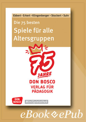 Buchcover Die 75 besten Spiele für alle Altersgruppen. Jubiläumsausgabe - eBook | Birgit Ebbert | EAN 9783769881264 | ISBN 3-7698-8126-5 | ISBN 978-3-7698-8126-4
