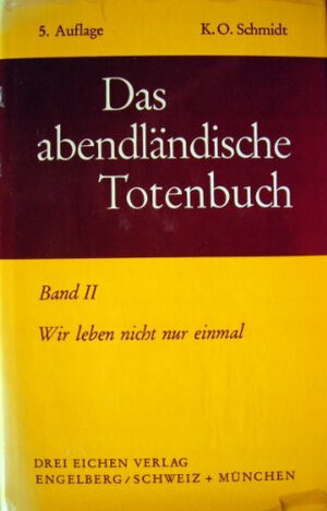 Buchcover Das abendländische Totenbuch / Wir leben nicht nur einmal | Karl O Schmidt | EAN 9783769903164 | ISBN 3-7699-0316-1 | ISBN 978-3-7699-0316-4