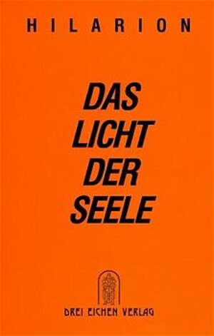 Buchcover Das Licht der Seele | Hilarion | EAN 9783769905144 | ISBN 3-7699-0514-8 | ISBN 978-3-7699-0514-4