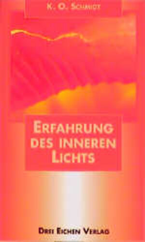 Buchcover Erfahrung des inneren Lichts | Karl-Otto Schmidt | EAN 9783769905649 | ISBN 3-7699-0564-4 | ISBN 978-3-7699-0564-9