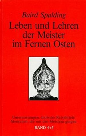 Buchcover Leben und Lehren der Meister im fernen Osten | Baird Spalding | EAN 9783769905748 | ISBN 3-7699-0574-1 | ISBN 978-3-7699-0574-8