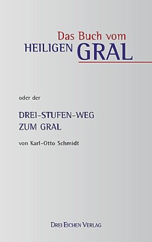 Buchcover Das Buch vom heiligen Gral | Karl-Otto Schmidt | EAN 9783769906035 | ISBN 3-7699-0603-9 | ISBN 978-3-7699-0603-5