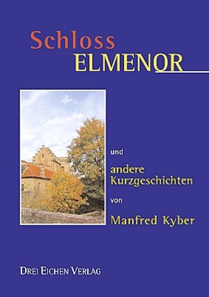Buchcover Schloss Elmenor | Manfred Kyber | EAN 9783769906202 | ISBN 3-7699-0620-9 | ISBN 978-3-7699-0620-2