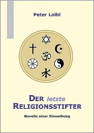 Buchcover Der letzte Religionsstifter | Peter Loibl | EAN 9783769906387 | ISBN 3-7699-0638-1 | ISBN 978-3-7699-0638-7