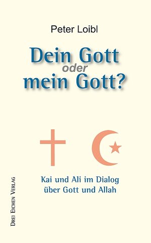 Buchcover Dein Gott oder mein Gott? | Peter Loibl | EAN 9783769906509 | ISBN 3-7699-0650-0 | ISBN 978-3-7699-0650-9