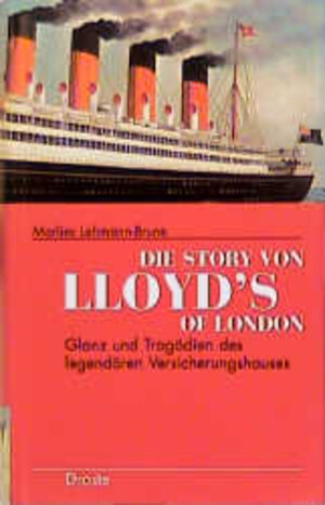 Die Story von Lloyd's of London. Glanz und Tragödien des legendären Versicherungshauses