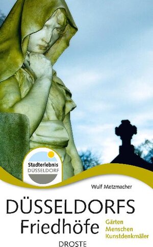 Buchcover Düsseldorfs Friedhöfe | Wulf Metzmacher | EAN 9783770013562 | ISBN 3-7700-1356-5 | ISBN 978-3-7700-1356-2