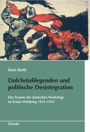 Buchcover Dolchstoßlegende und politische Desintegration | Boris Barth | EAN 9783770016150 | ISBN 3-7700-1615-7 | ISBN 978-3-7700-1615-0