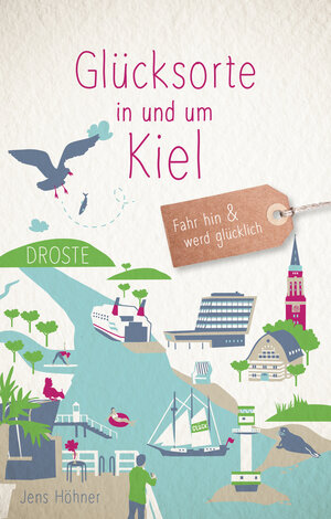 Buchcover Glücksorte in und um Kiel | Jens Höhner | EAN 9783770020560 | ISBN 3-7700-2056-1 | ISBN 978-3-7700-2056-0