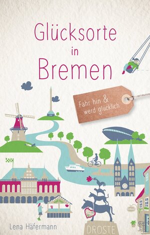 Buchcover Glücksorte in Bremen | Lena Häfermann | EAN 9783770020775 | ISBN 3-7700-2077-4 | ISBN 978-3-7700-2077-5