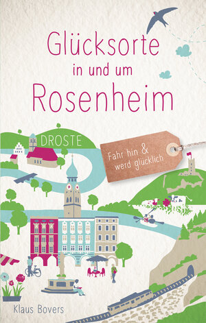 Buchcover Glücksorte in und um Rosenheim | Klaus Bovers | EAN 9783770022106 | ISBN 3-7700-2210-6 | ISBN 978-3-7700-2210-6
