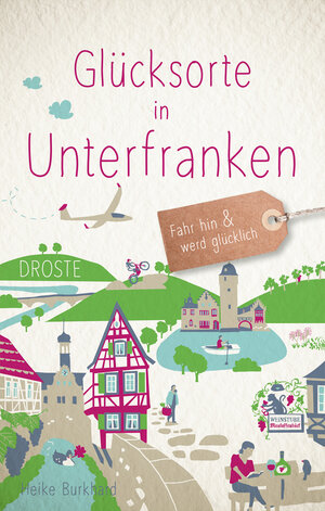 Buchcover Glücksorte in Unterfranken | Heike Burkhard | EAN 9783770022458 | ISBN 3-7700-2245-9 | ISBN 978-3-7700-2245-8