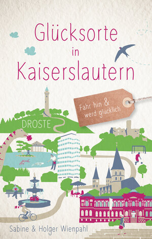 Buchcover Glücksorte in Kaiserslautern | Sabine Wienpahl | EAN 9783770022564 | ISBN 3-7700-2256-4 | ISBN 978-3-7700-2256-4