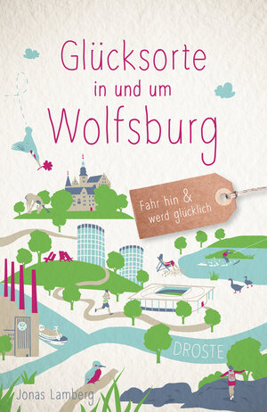 Buchcover Glücksorte in und um Wolfsburg | Jonas Lamberg | EAN 9783770023134 | ISBN 3-7700-2313-7 | ISBN 978-3-7700-2313-4