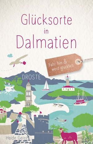 Buchcover Glücksorte in Dalmatien | Heide Geiss | EAN 9783770024025 | ISBN 3-7700-2402-8 | ISBN 978-3-7700-2402-5