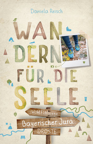 Buchcover Bayerischer Jura. Wandern für die Seele | Daniela Reisch | EAN 9783770024391 | ISBN 3-7700-2439-7 | ISBN 978-3-7700-2439-1
