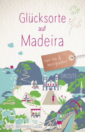 Buchcover Glücksorte auf Madeira | Steffi Memmert-Lunau | EAN 9783770024698 | ISBN 3-7700-2469-9 | ISBN 978-3-7700-2469-8