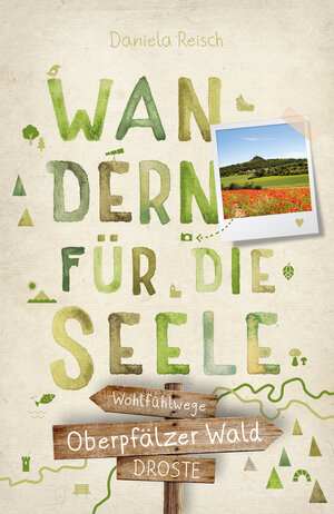 Buchcover Oberpfälzer Wald. Wandern für die Seele | Daniela Reisch | EAN 9783770025343 | ISBN 3-7700-2534-2 | ISBN 978-3-7700-2534-3