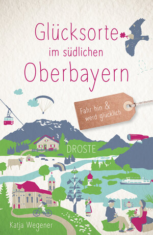 Buchcover Glücksorte im südlichen Oberbayern | Katja Wegener | EAN 9783770025633 | ISBN 3-7700-2563-6 | ISBN 978-3-7700-2563-3