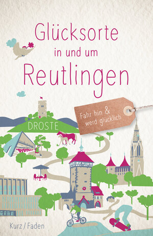 Buchcover Glücksorte in und um Reutlingen | Uschi Kurz | EAN 9783770025978 | ISBN 3-7700-2597-0 | ISBN 978-3-7700-2597-8